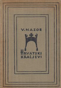 Nazor, Vladimir: Hrvatski Kraljevi